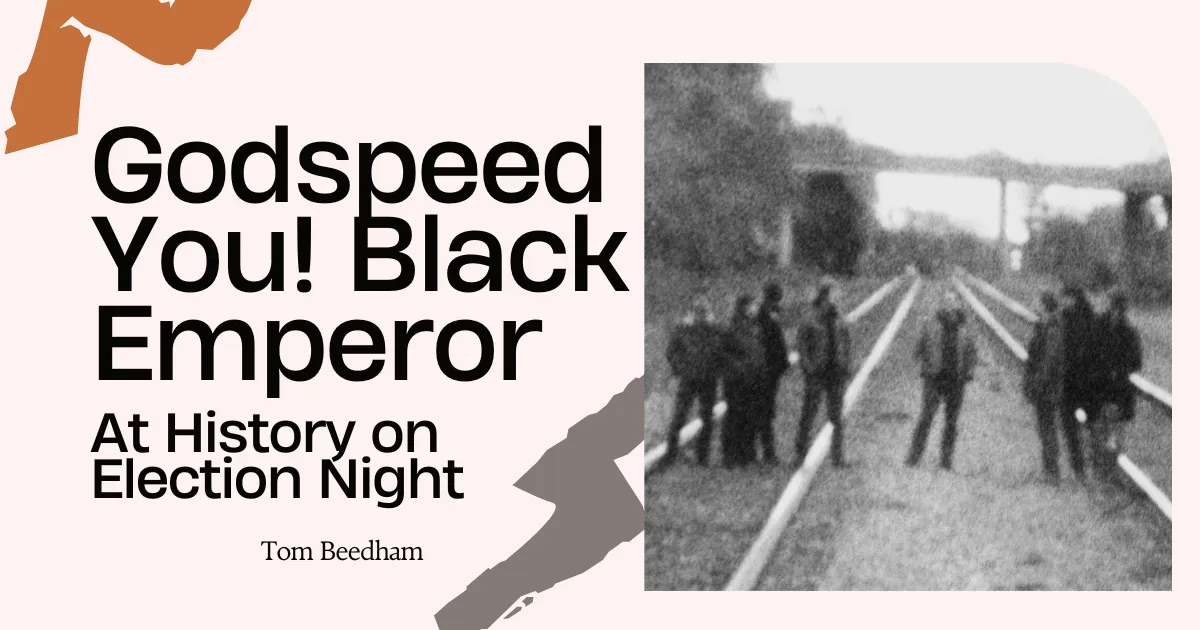 Godspeed You! Black Emperor at History on Election Night