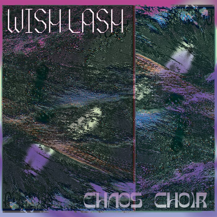 Wish Lash - Chaos Choir