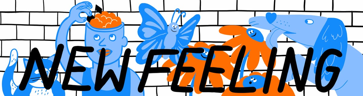 WHAT IS NEW FEELING?