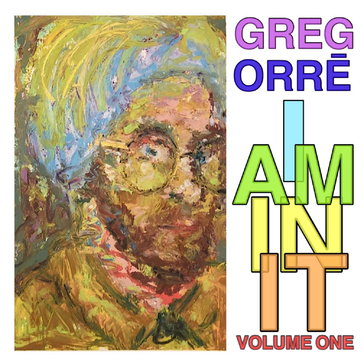 Greg Orrē - I Am In It Volume One