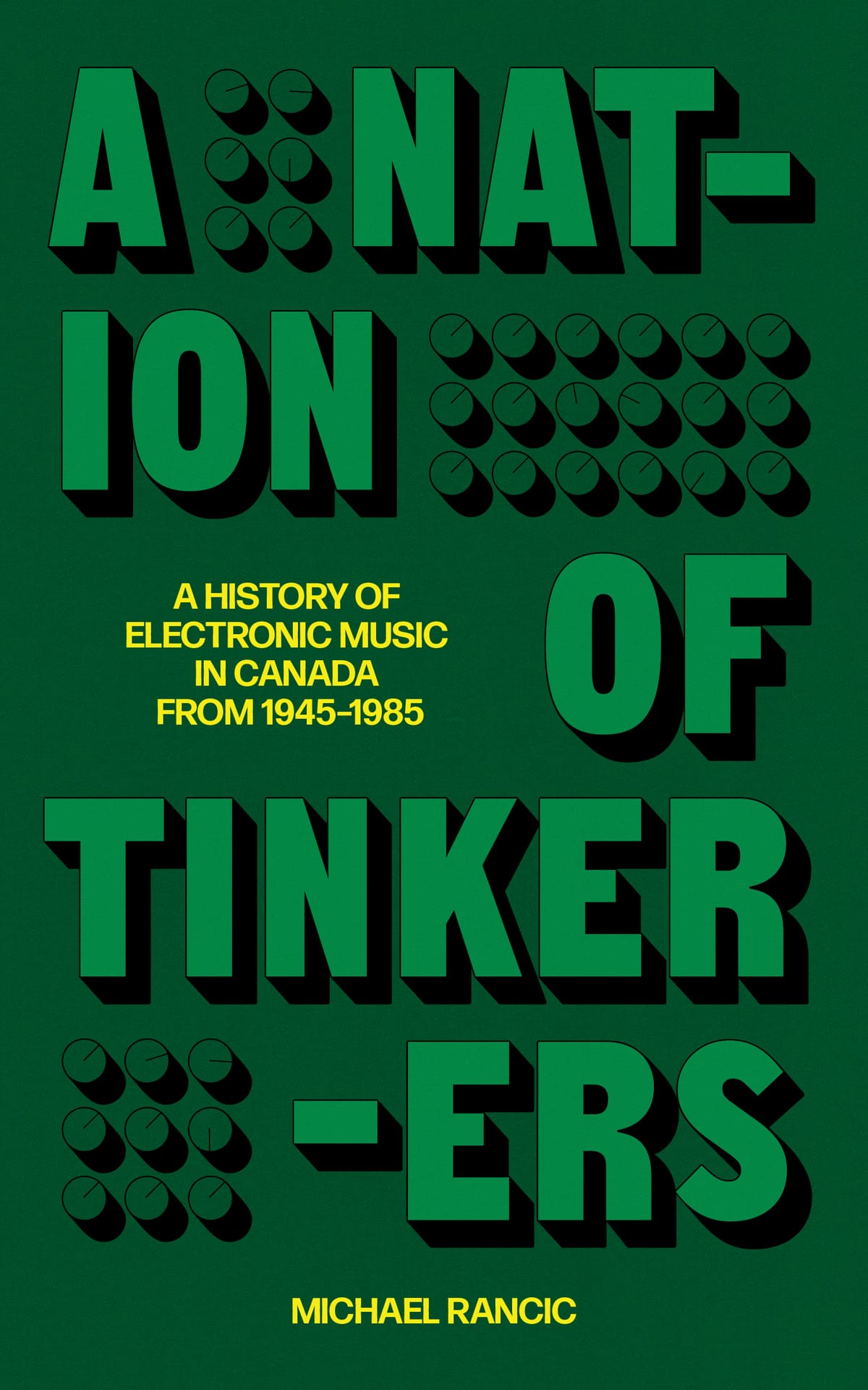 NEW BOOK ANNOUNCEMENT - A Nation of Tinkerers: A History of Electronic Music in Canada from 1945 to 1985
