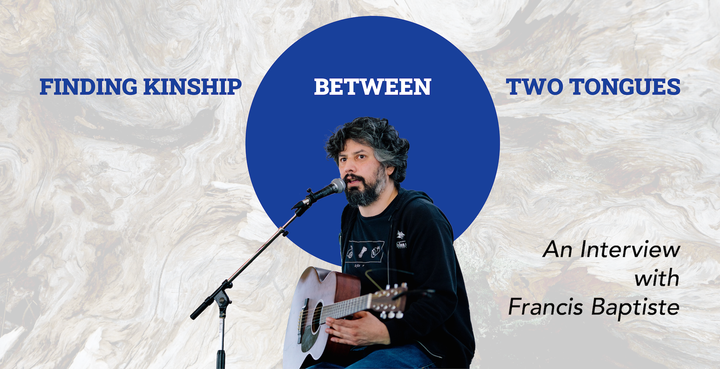 Finding Kinship Between Two Tongues: An interview with Francis Baptiste